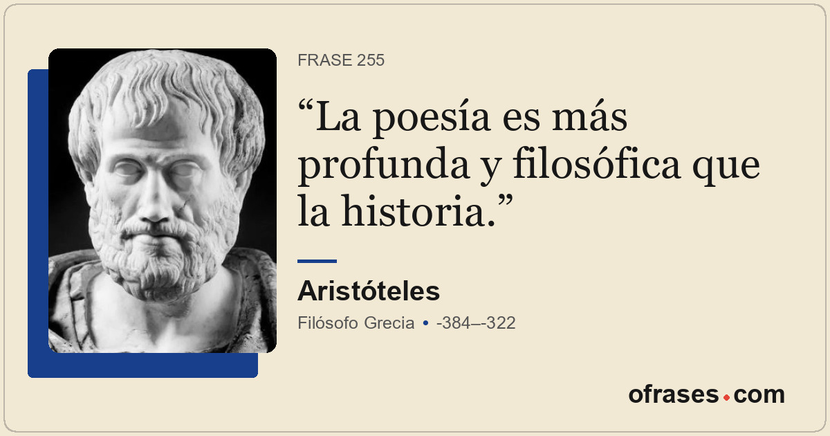 La poesía es más profunda y filosófica que la historia.