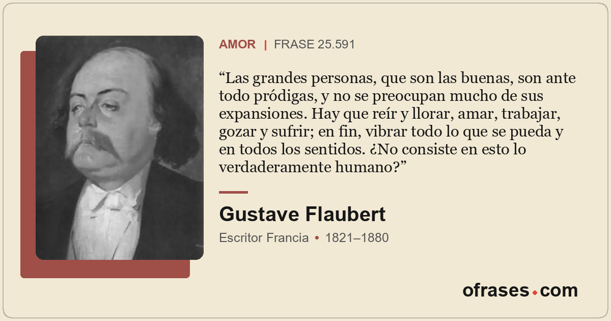 Las grandes personas, que son las buenas, son ante todo pródigas, y no se preocu...