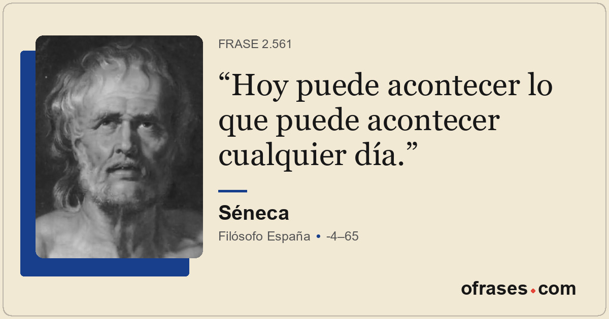 Hoy puede acontecer lo que puede acontecer cualquier día.