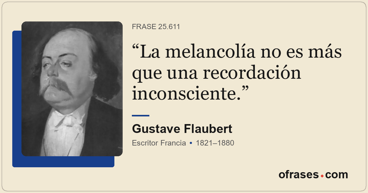 La melancolía no es más que una recordación inconsciente.