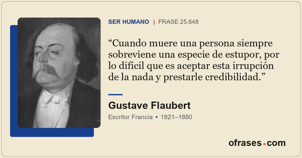 Cuando muere una persona siempre sobreviene una especie de estupor, por lo difíc...