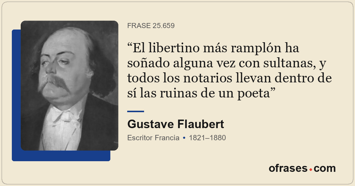 El libertino más ramplón ha soñado alguna vez con sultanas, y todos los notarios...