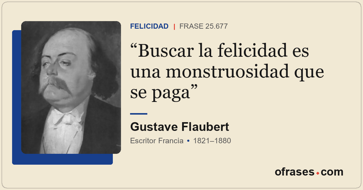 Buscar la felicidad es una monstruosidad que se paga