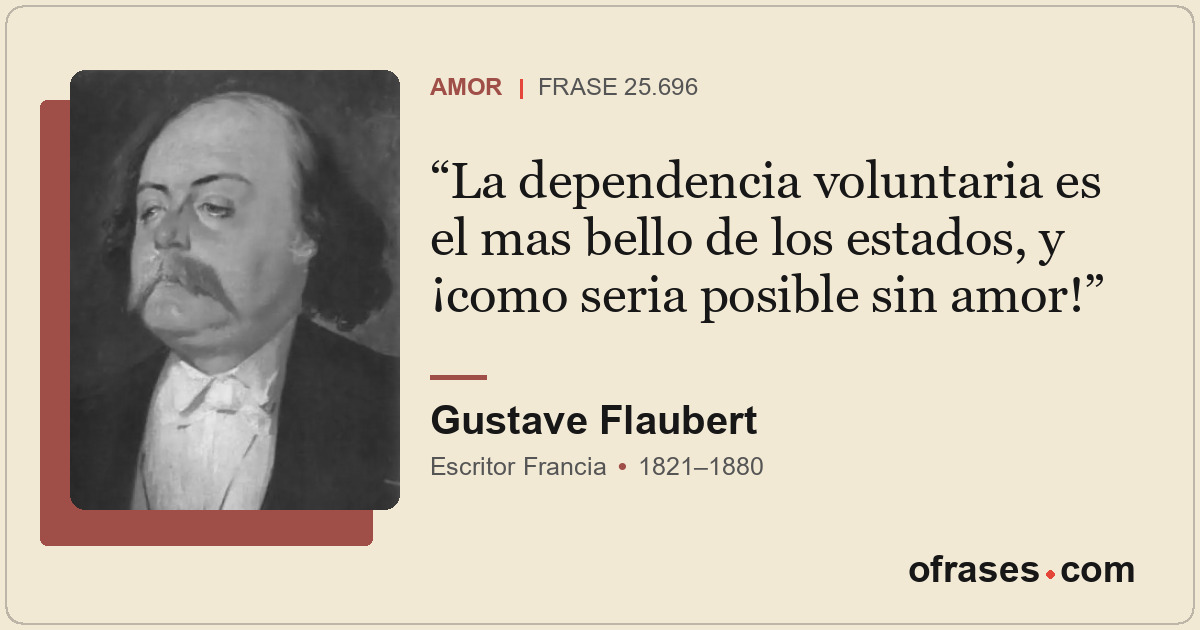 La dependencia voluntaria es el mas bello de los estados, y ¡como seria posible...