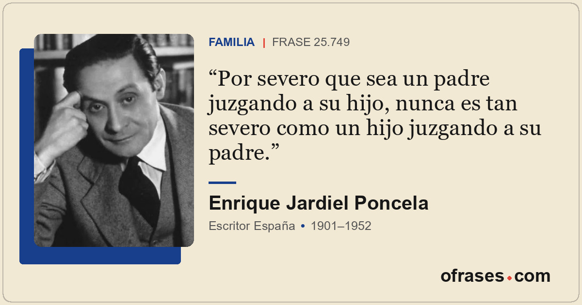 Por severo que sea un padre juzgando a su hijo, nunca es tan severo como un hijo...