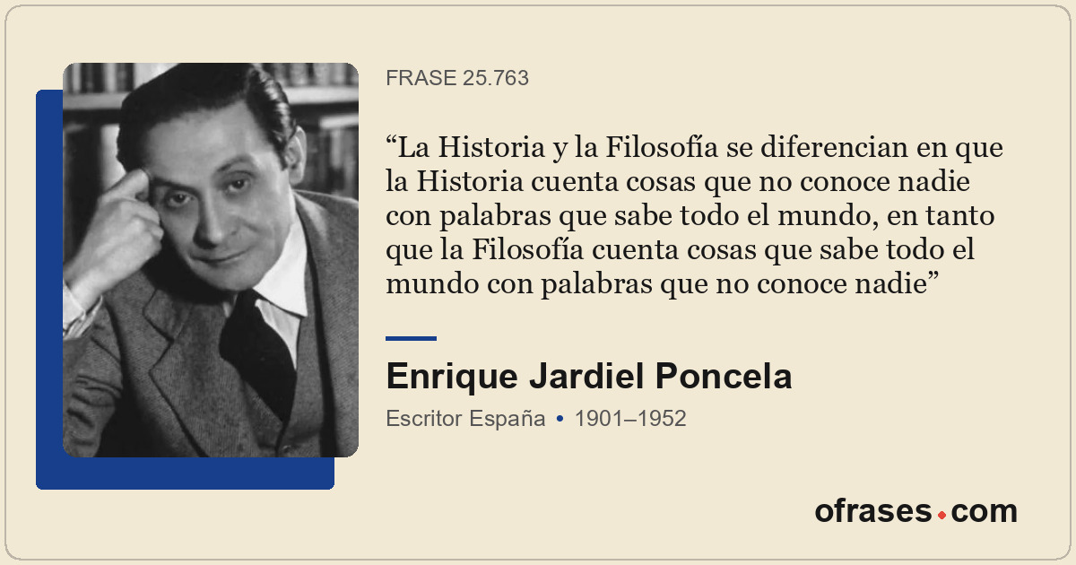 La Historia y la Filosofía se diferencian en que la Historia cuenta cosas que no...