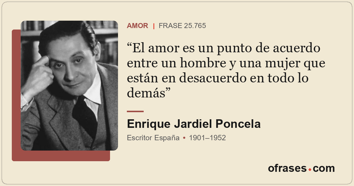 El amor es un punto de acuerdo entre un hombre y una mujer que están en desacuer...