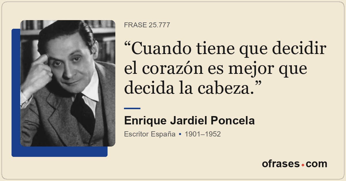 Cuando tiene que decidir el corazón es mejor que decida la cabeza.