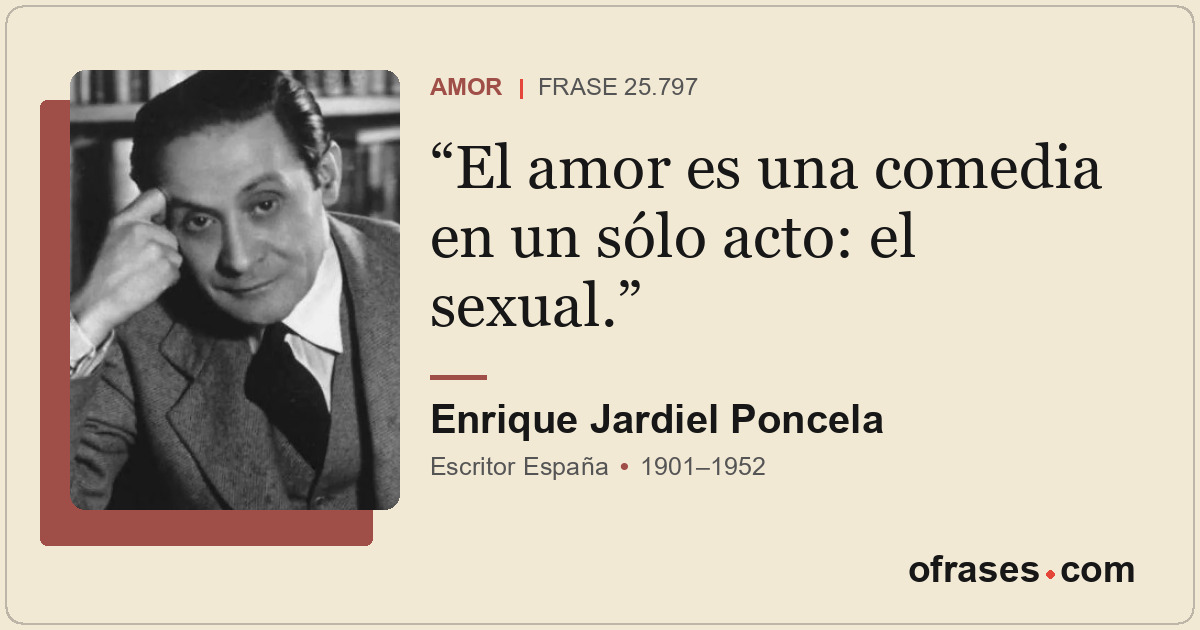 El amor es una comedia en un sólo acto: el sexual.