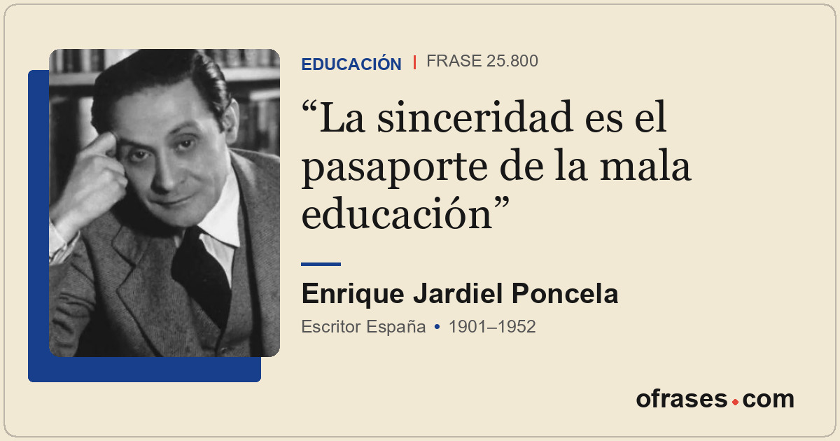 La sinceridad es el pasaporte de la mala educación