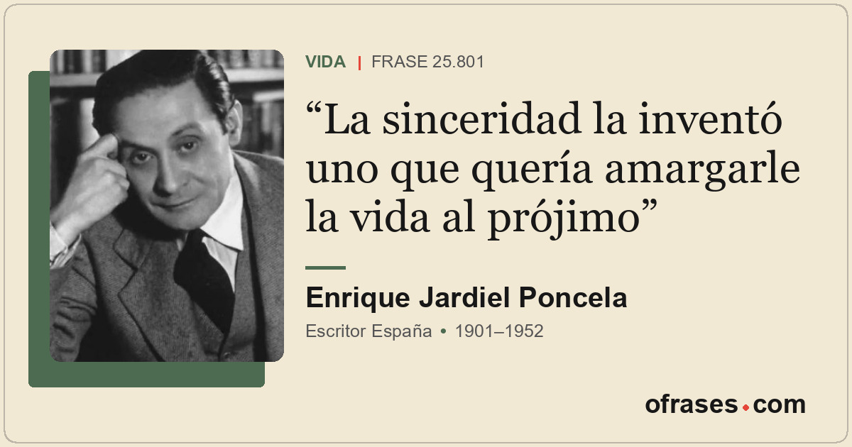 La sinceridad la inventó uno que quería amargarle la vida al prójimo