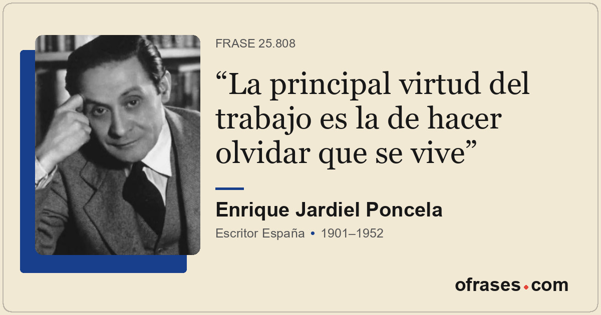 La principal virtud del trabajo es la de hacer olvidar que se vive