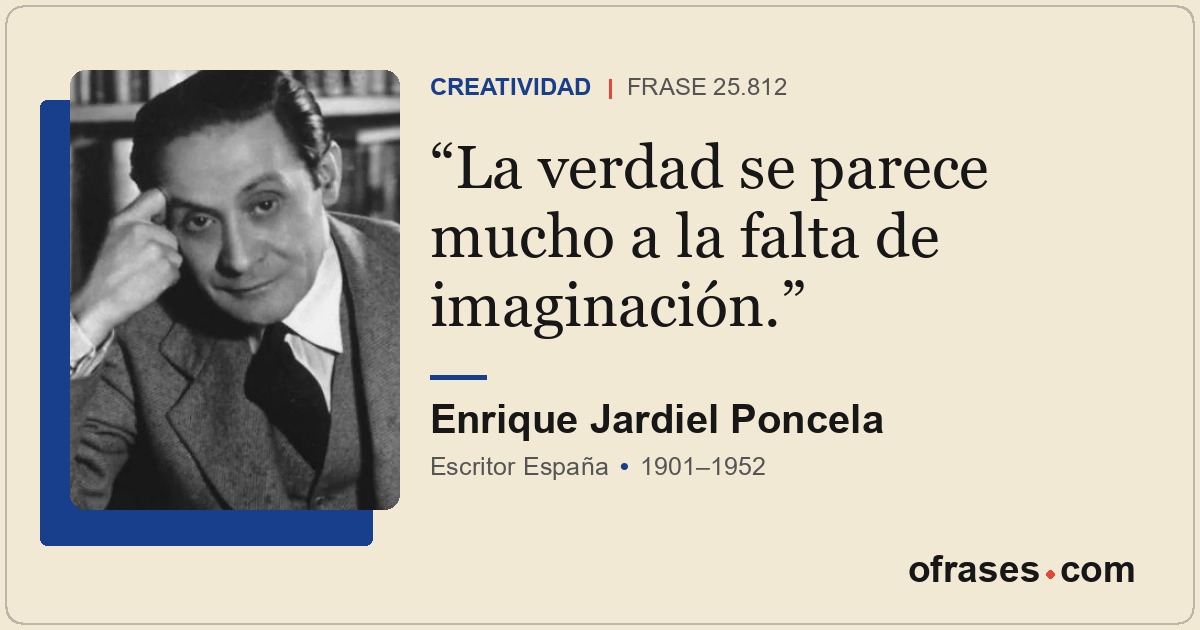 La verdad se parece mucho a la falta de imaginación.