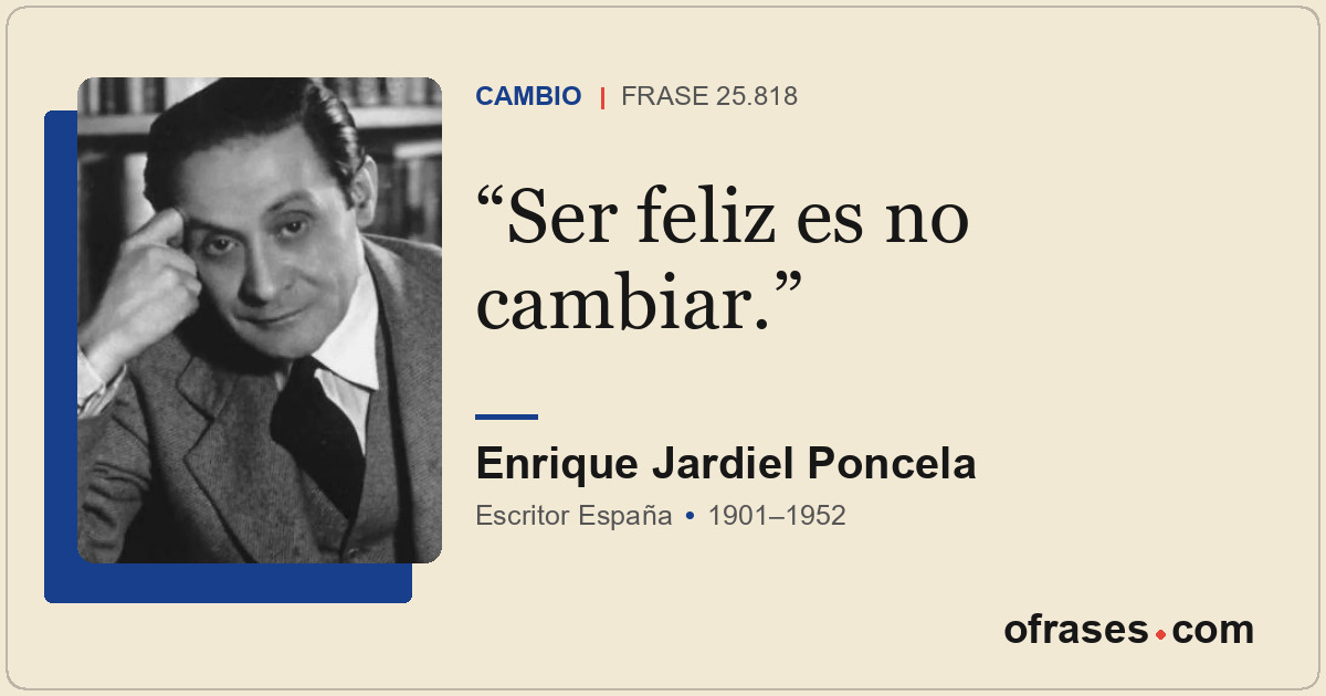 Ser feliz es no cambiar.