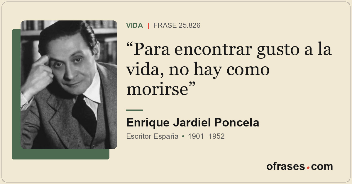 Para encontrar gusto a la vida, no hay como morirse
