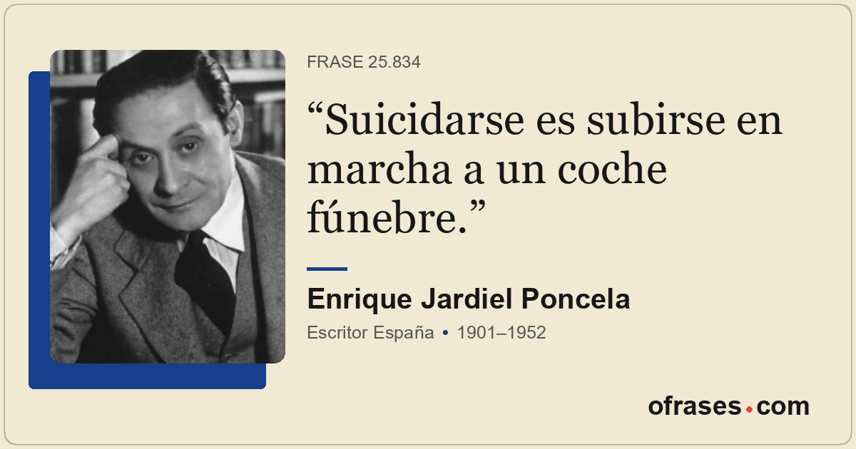 Suicidarse es subirse en marcha a un coche fúnebre.