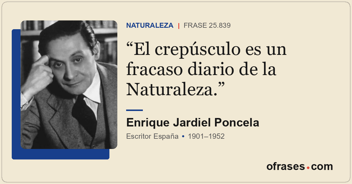 El crepúsculo es un fracaso diario de la Naturaleza.