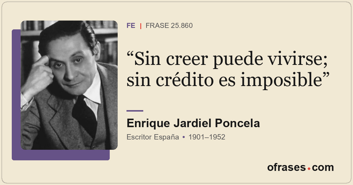 Sin creer puede vivirse; sin crédito es imposible