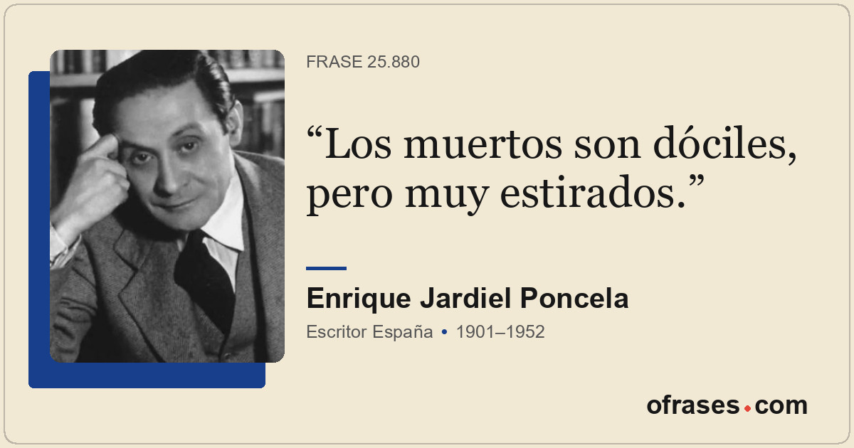 Los muertos son dóciles, pero muy estirados.