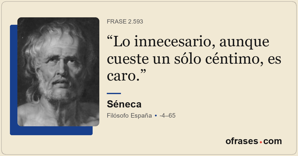 Lo innecesario, aunque cueste un sólo céntimo, es caro.