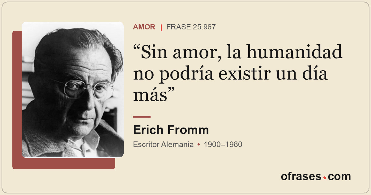 Sin amor, la humanidad no podría existir un día más