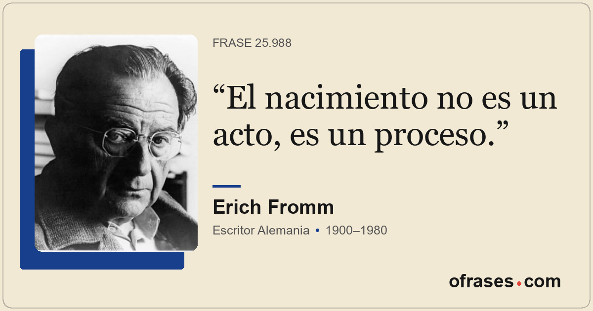 El nacimiento no es un acto, es un proceso.