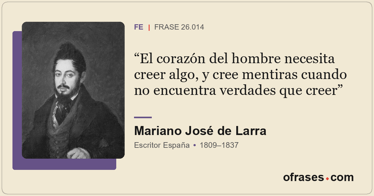 El corazón del hombre necesita creer algo, y cree mentiras cuando no encuentra v...