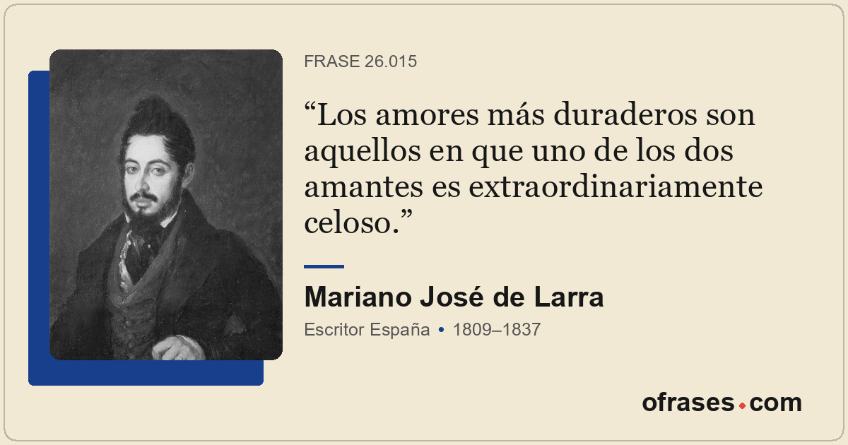 Los amores más duraderos son aquellos en que uno de los dos amantes es extraordi...