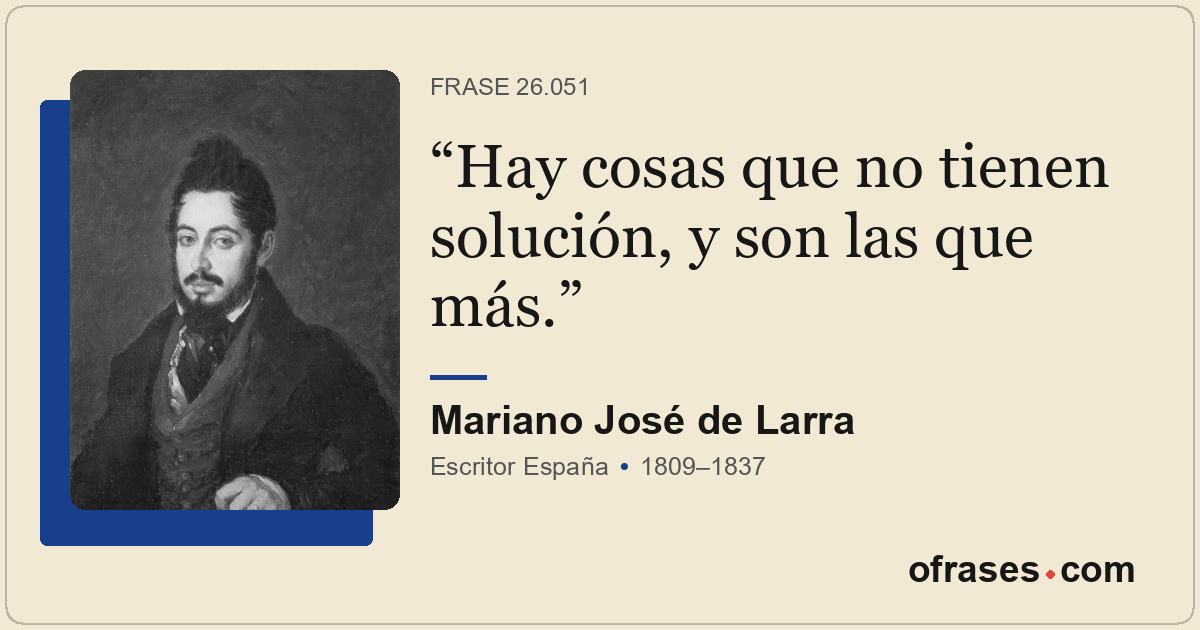Hay cosas que no tienen solución, y son las que más.