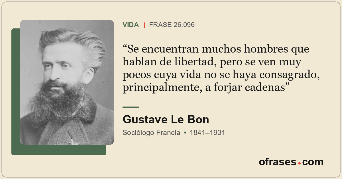Se encuentran muchos hombres que hablan de libertad, pero se ven muy pocos cuya...
