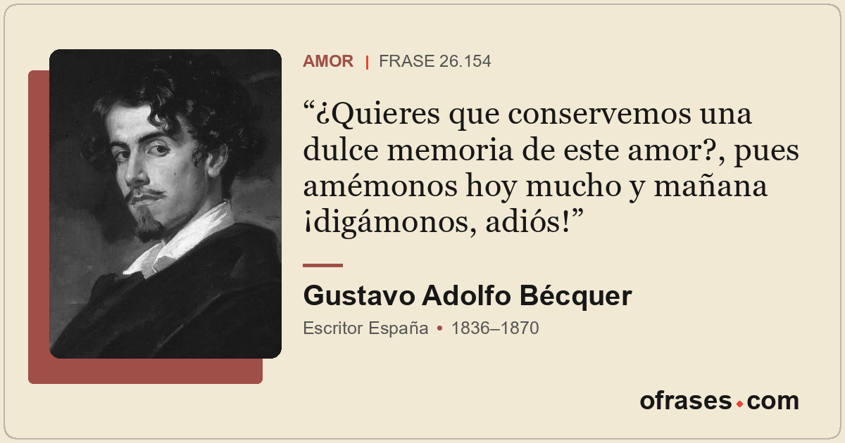 ¿Quieres que conservemos una dulce memoria de este amor?, pues amémonos hoy much...