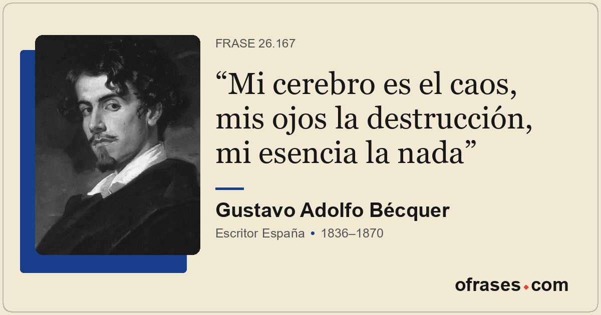 Mi cerebro es el caos, mis ojos la destrucción, mi esencia la nada