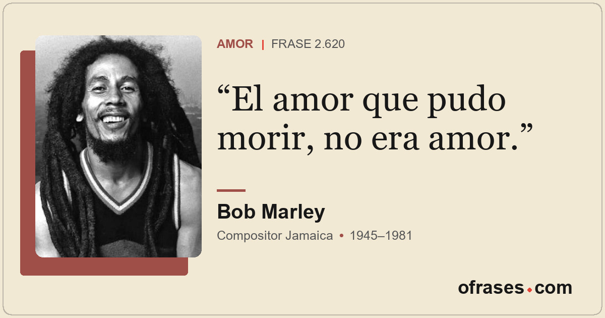 El amor que pudo morir, no era amor.