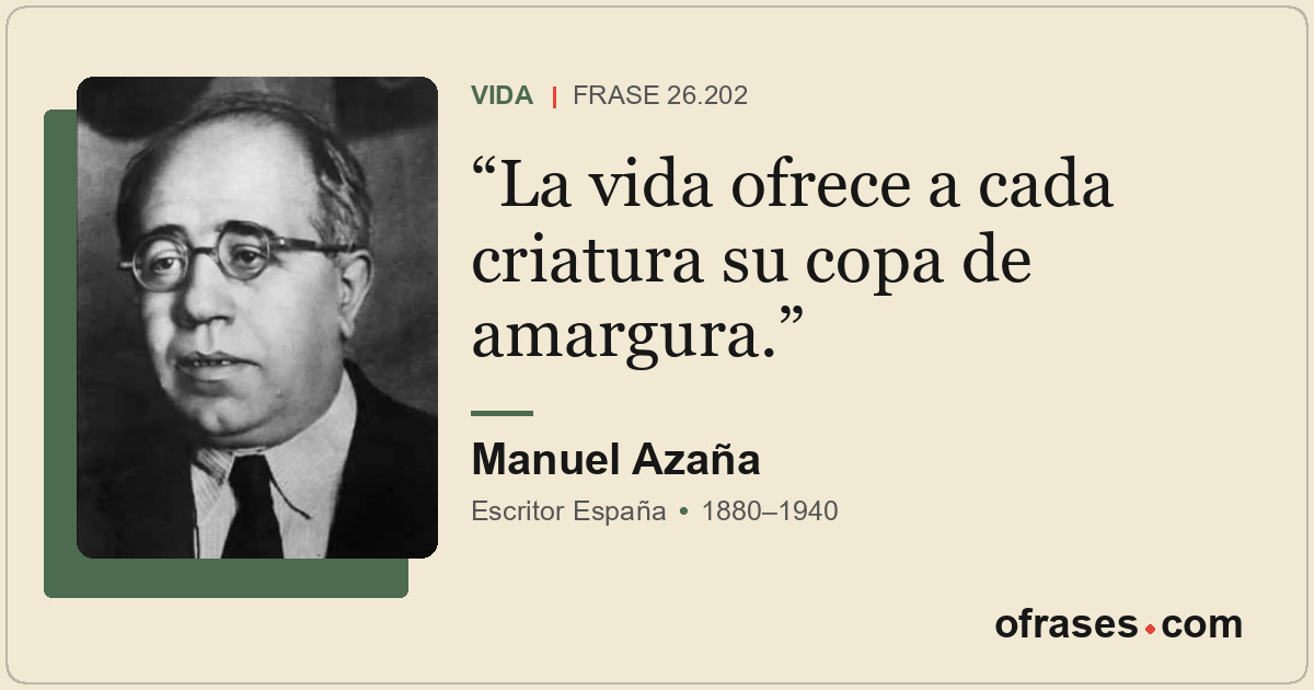 La vida ofrece a cada criatura su copa de amargura.