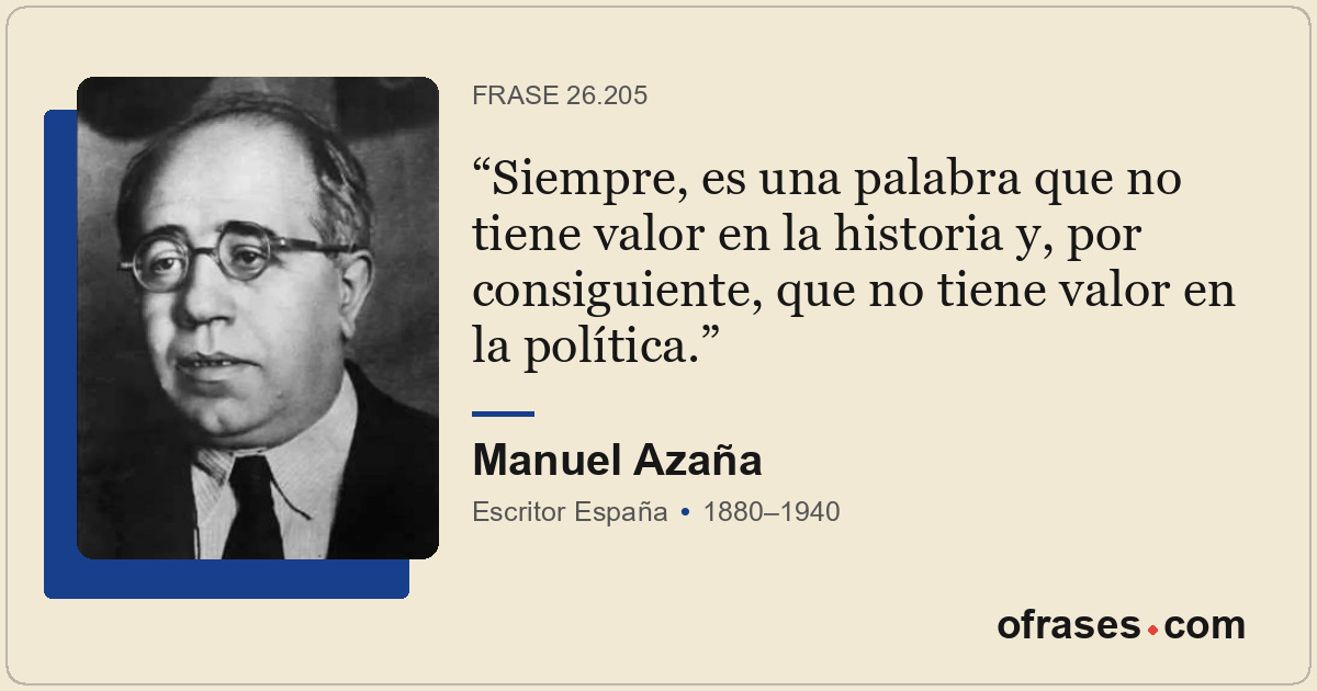 Siempre, es una palabra que no tiene valor en la historia y, por consiguiente, q...