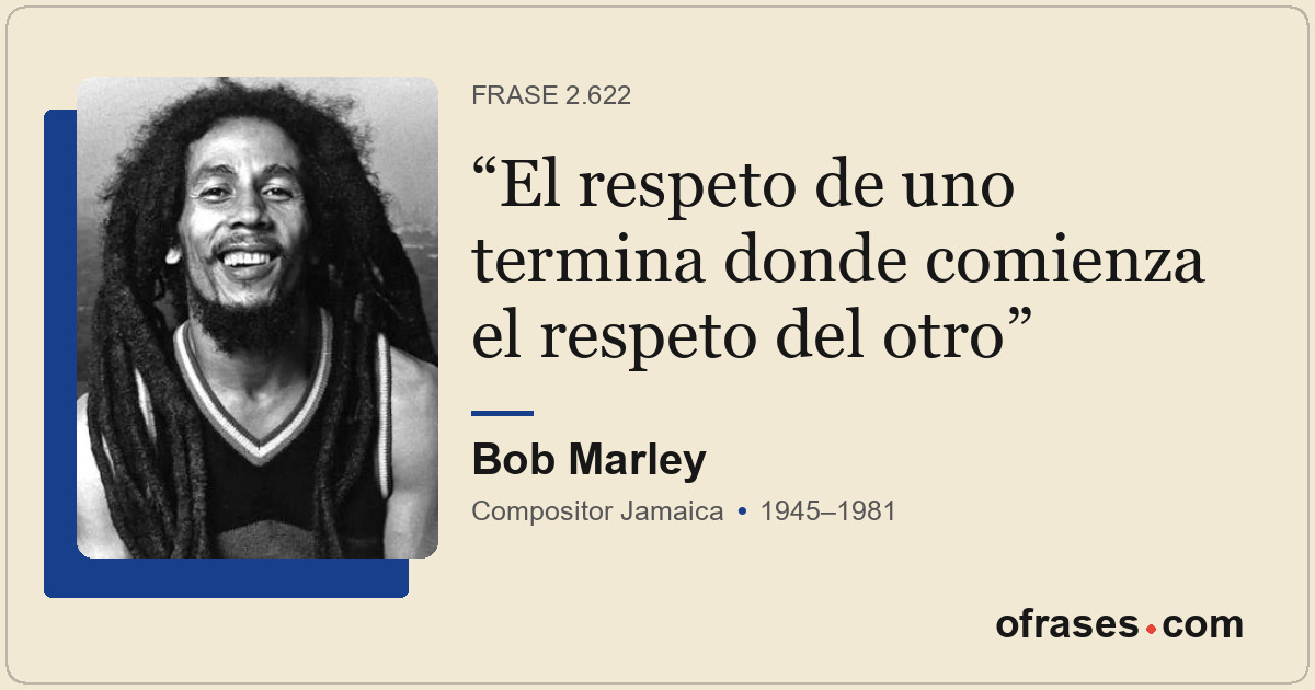 El respeto de uno termina donde comienza el respeto del otro
