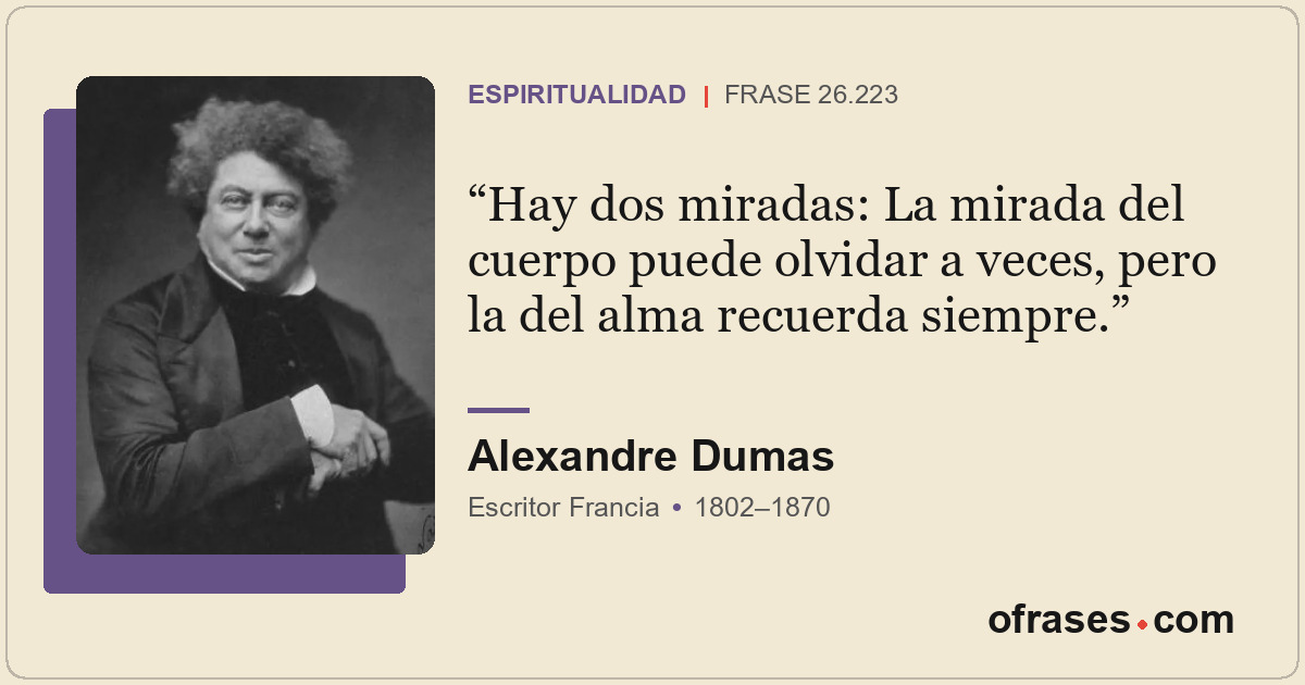 Hay dos miradas: La mirada del cuerpo puede olvidar a veces, pero la del alma re...