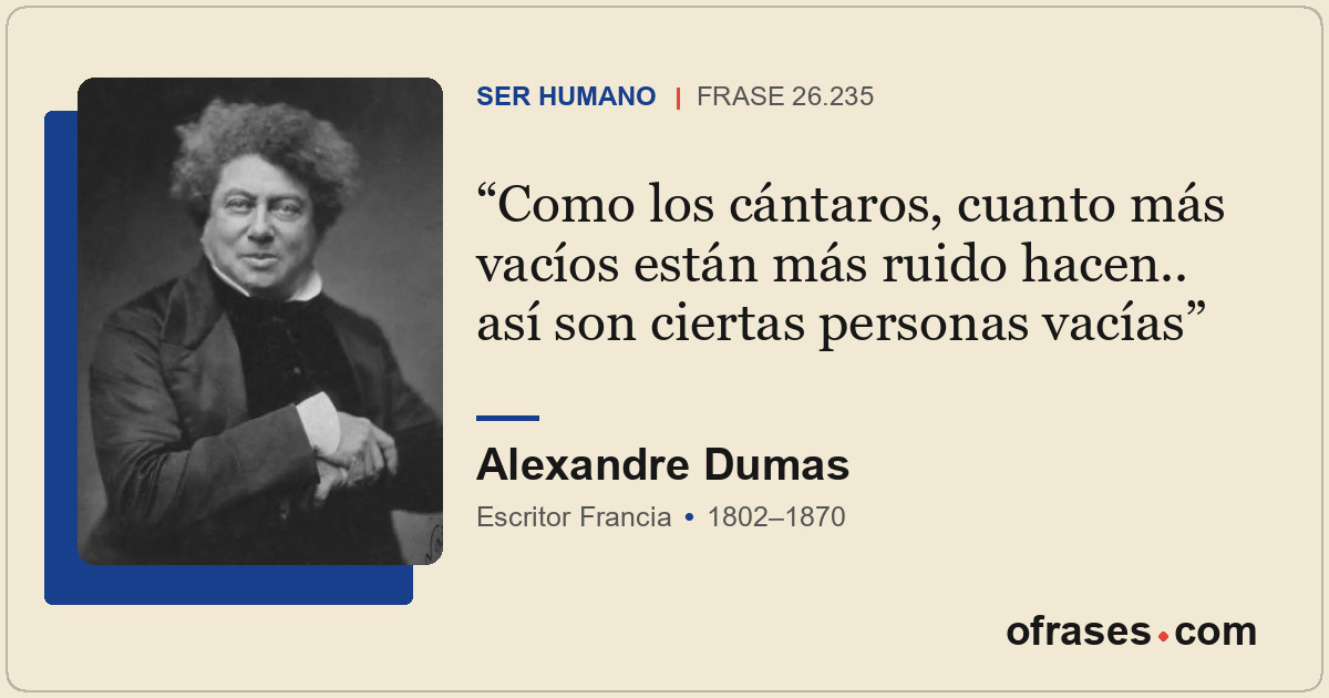Como los cántaros, cuanto más vacíos están más ruido hacen.. así son ciertas per...
