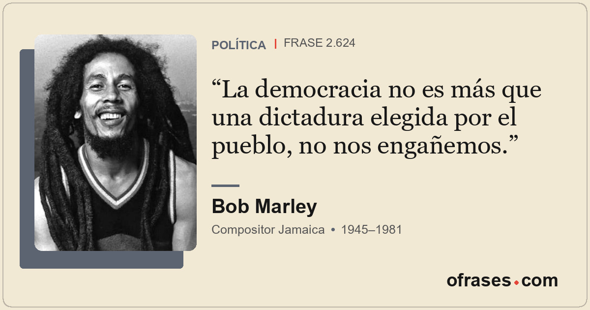 La democracia no es más que una dictadura elegida por el pueblo, no nos engañemo...