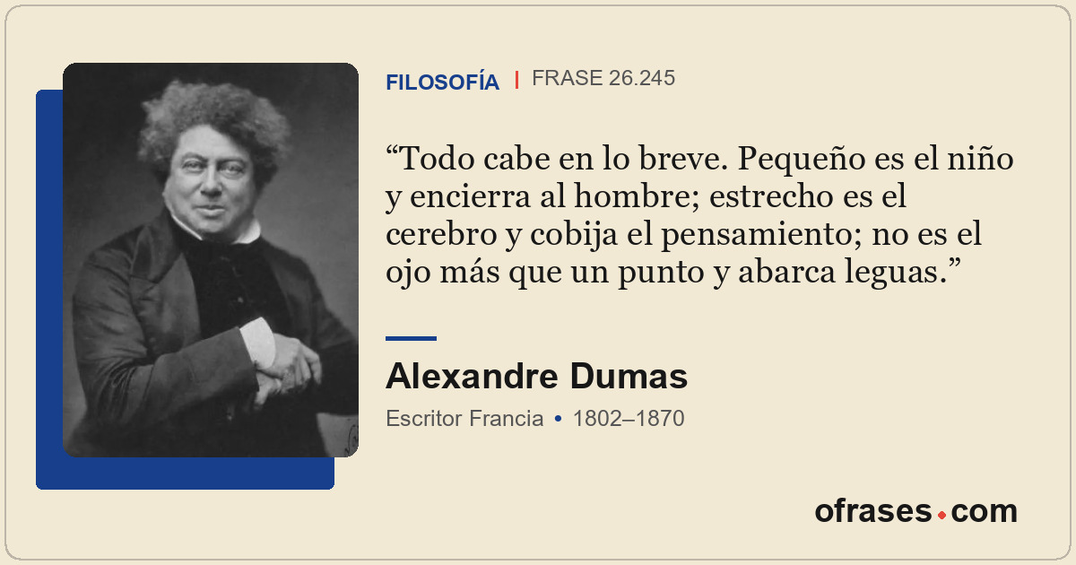 Todo cabe en lo breve. Pequeño es el niño y encierra al hombre; estrecho es el c...