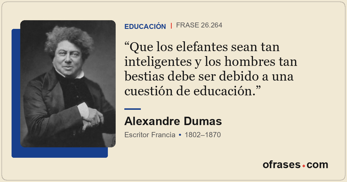 Que los elefantes sean tan inteligentes y los hombres tan bestias debe ser debid...