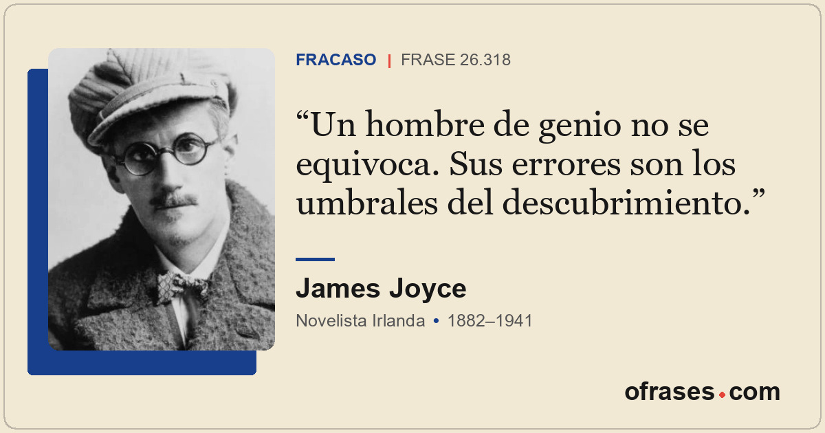 Un hombre de genio no se equivoca. Sus errores son los umbrales del descubrimien...