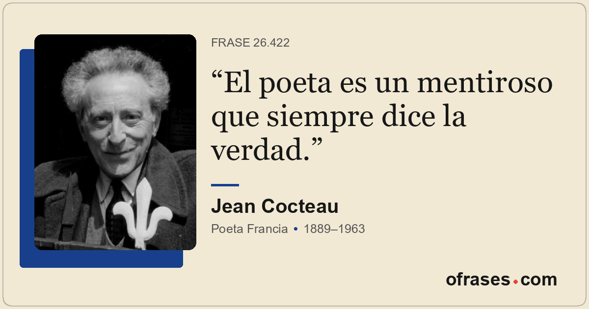 El poeta es un mentiroso que siempre dice la verdad.