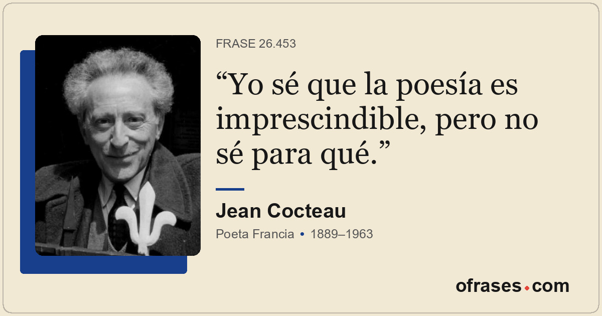 Yo sé que la poesía es imprescindible, pero no sé para qué.
