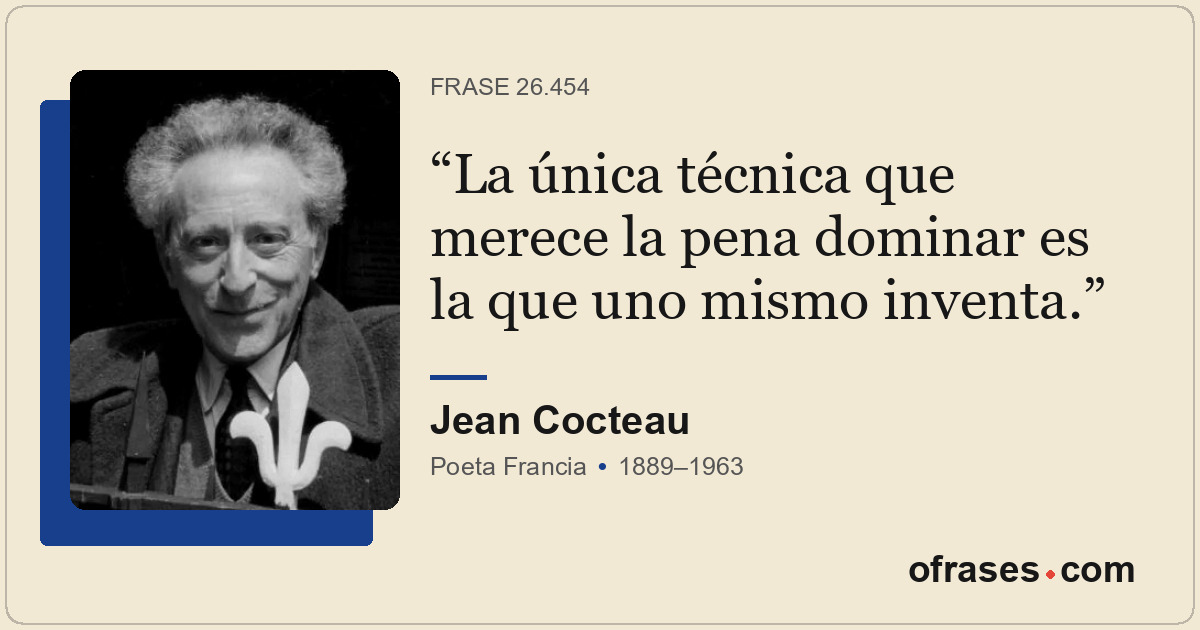 La única técnica que merece la pena dominar es la que uno mismo inventa.