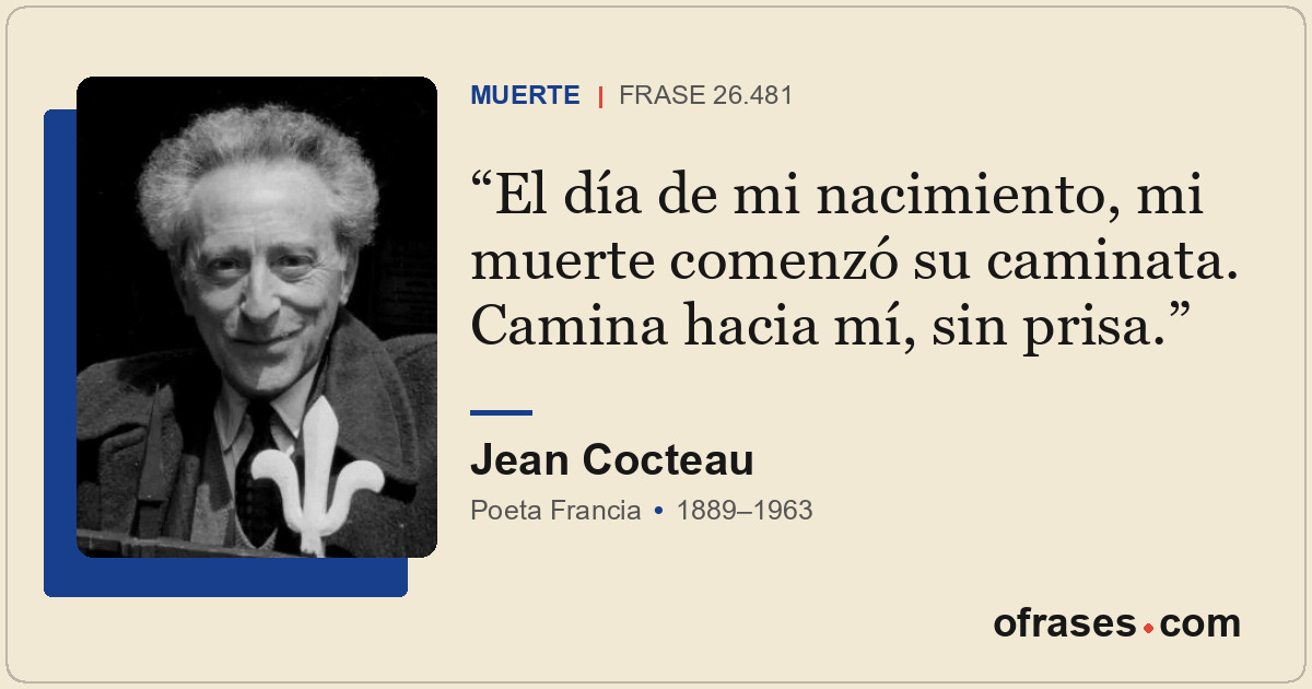 El día de mi nacimiento, mi muerte comenzó su caminata. Camina hacia mí, sin pri...