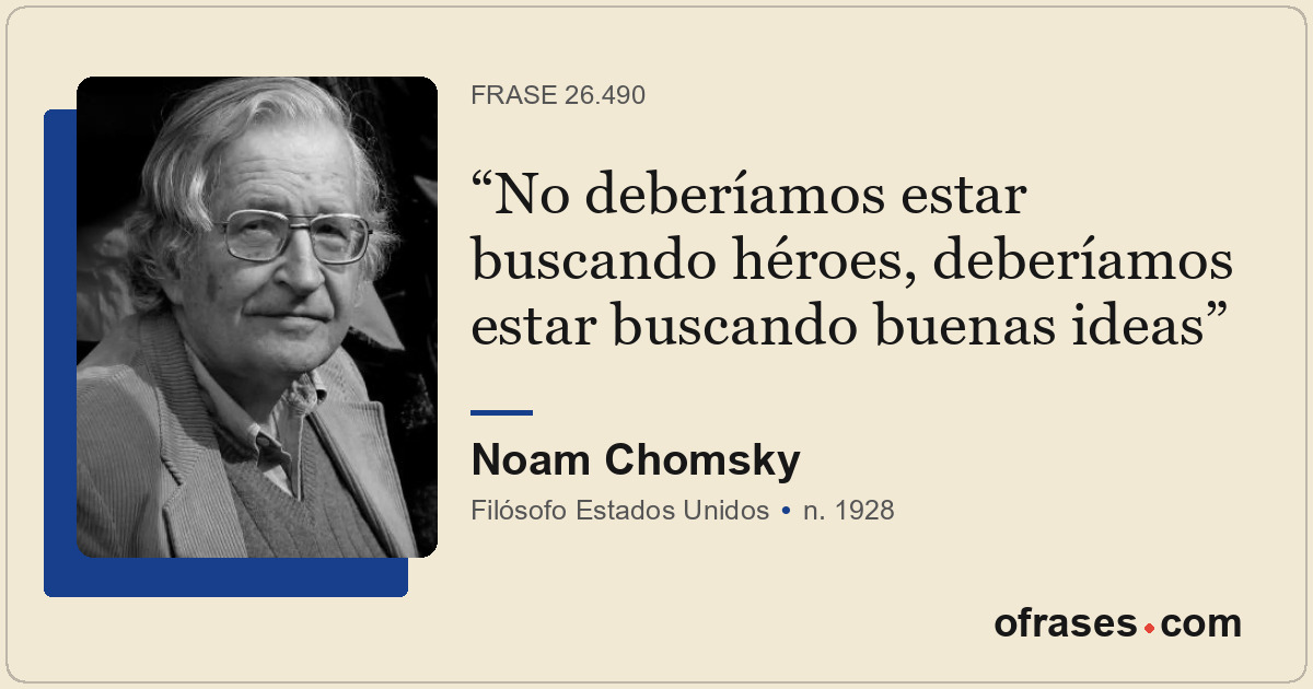 No deberíamos estar buscando héroes, deberíamos estar buscando buenas ideas