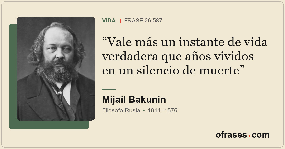 Vale más un instante de vida verdadera que años vividos en un silencio de muerte
