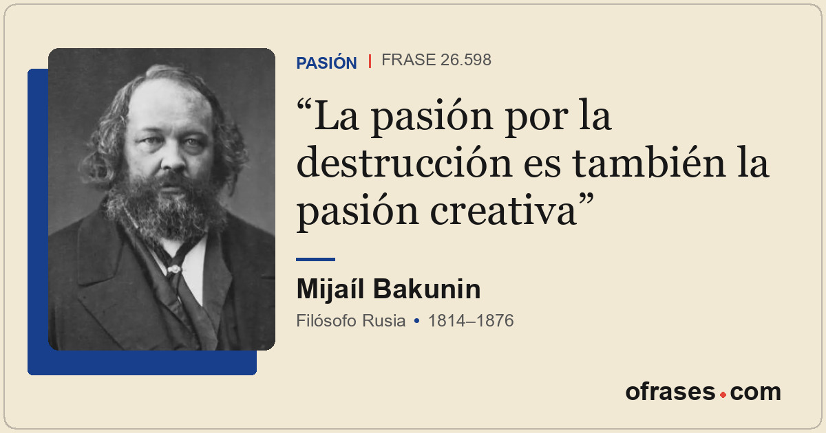 La pasión por la destrucción es también la pasión creativa