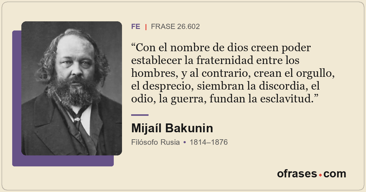 Con el nombre de dios creen poder establecer la fraternidad entre los hombres, y...